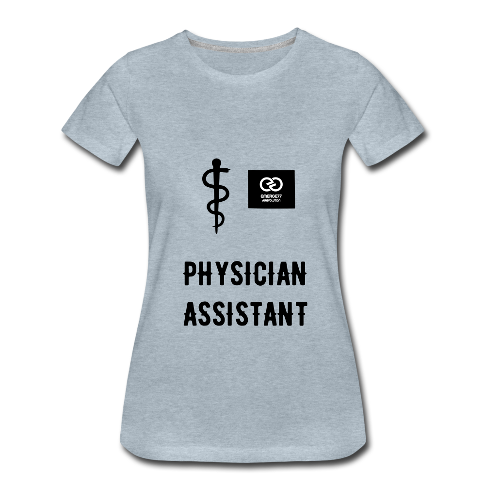 Physician Assistant Women’s Premium T-Shirt - heather ice blue