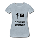 Load image into Gallery viewer, Physician Assistant Women’s Premium T-Shirt - heather ice blue
