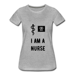 Load image into Gallery viewer, I Am A Nurse Women’s Premium T-Shirt - heather gray
