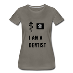 Load image into Gallery viewer, I Am A Dentist Women’s Premium T-Shirt - asphalt gray
