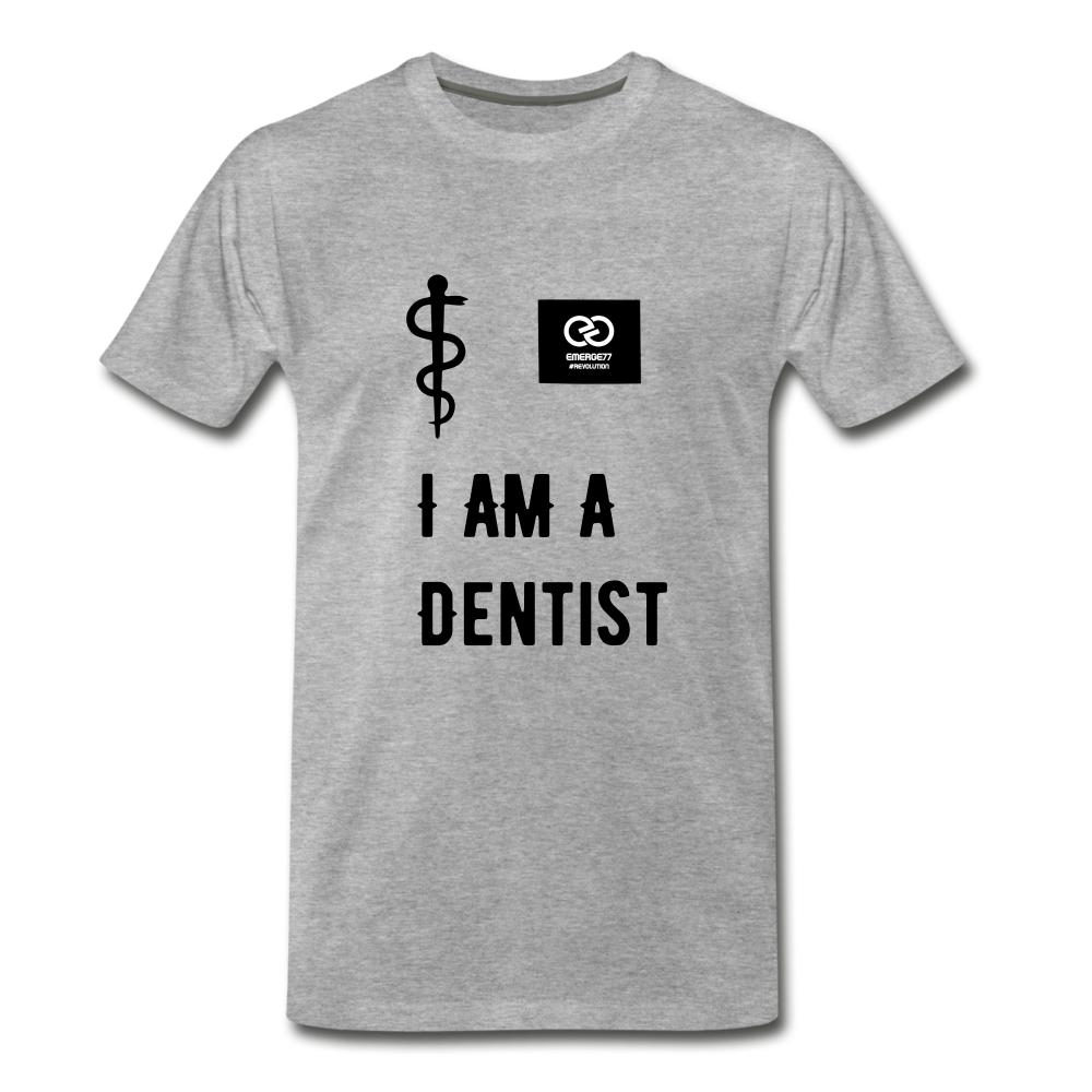 I Am A Dentist Men's Premium T-Shirt - heather gray