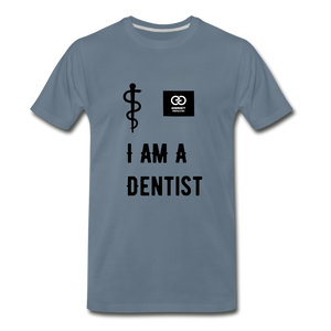 I Am A Dentist Men's Premium T-Shirt - steel blue