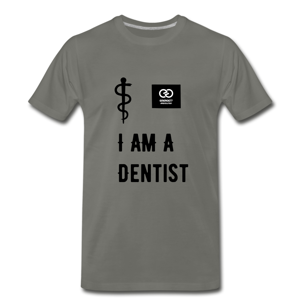 I Am A Dentist Men's Premium T-Shirt - asphalt gray