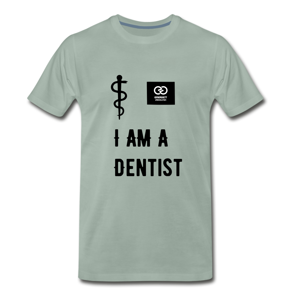 I Am A Dentist Men's Premium T-Shirt - steel green