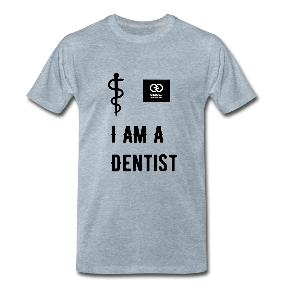 I Am A Dentist Men's Premium T-Shirt - heather ice blue