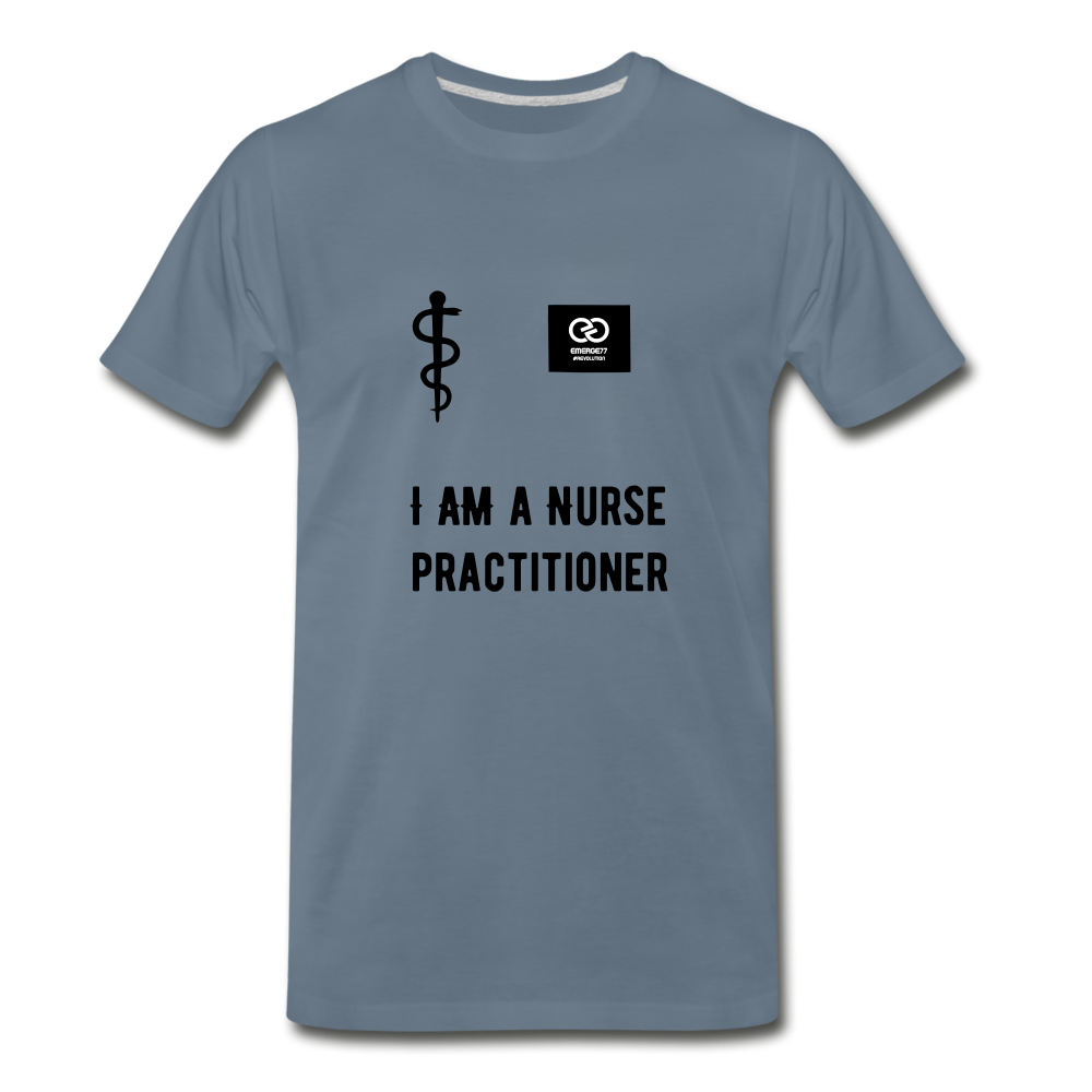 I Am A Nurse Practitioner Men's Premium T-Shirt - steel blue