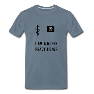 I Am A Nurse Practitioner Men's Premium T-Shirt - steel blue