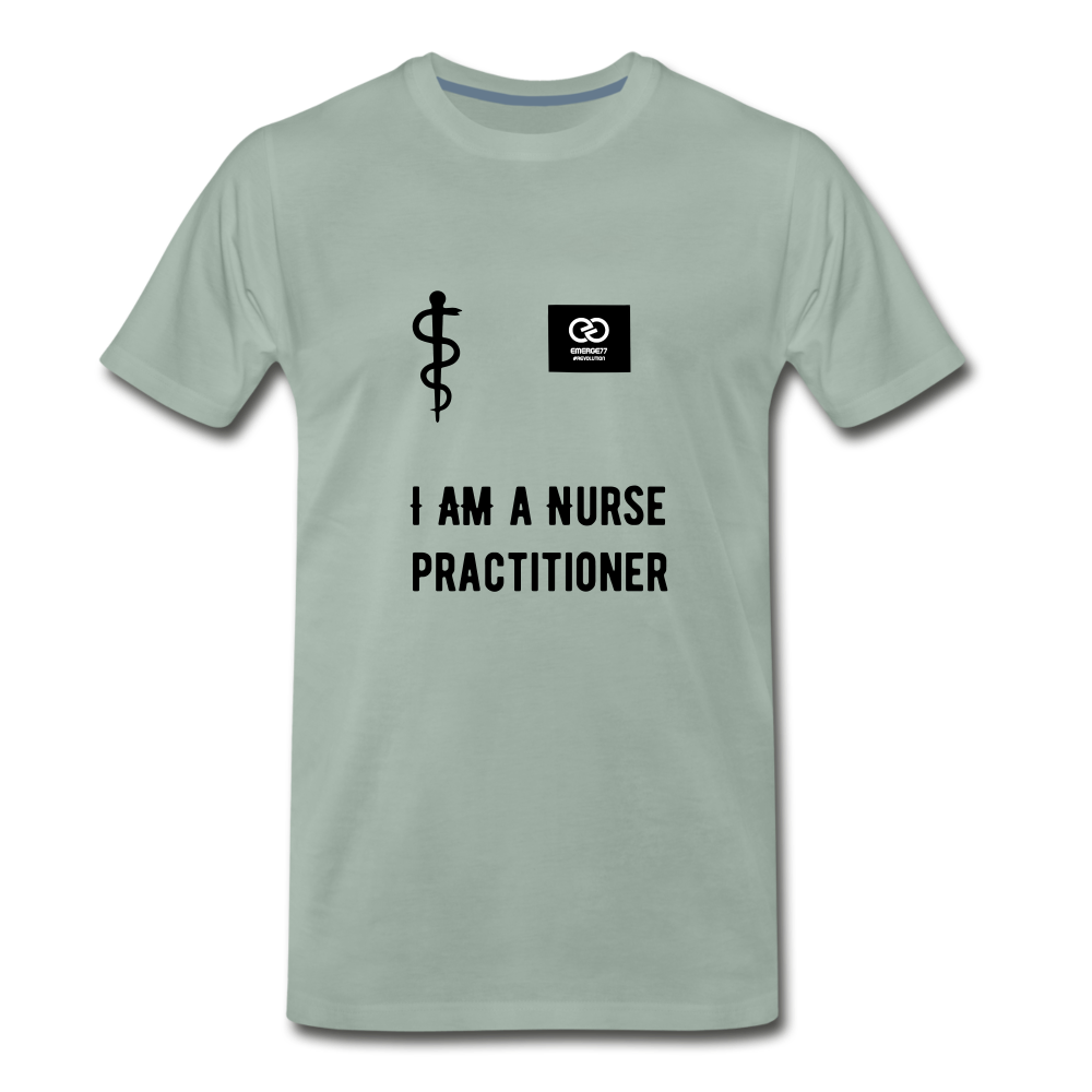 I Am A Nurse Practitioner Men's Premium T-Shirt - steel green