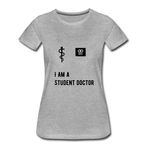 I Am A Student Doctor Women’s Premium T-Shirt - heather gray