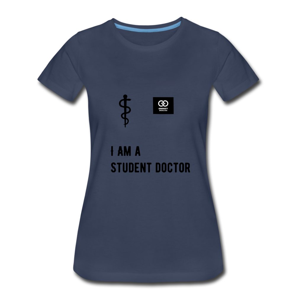 I Am A Student Doctor Women’s Premium T-Shirt - navy