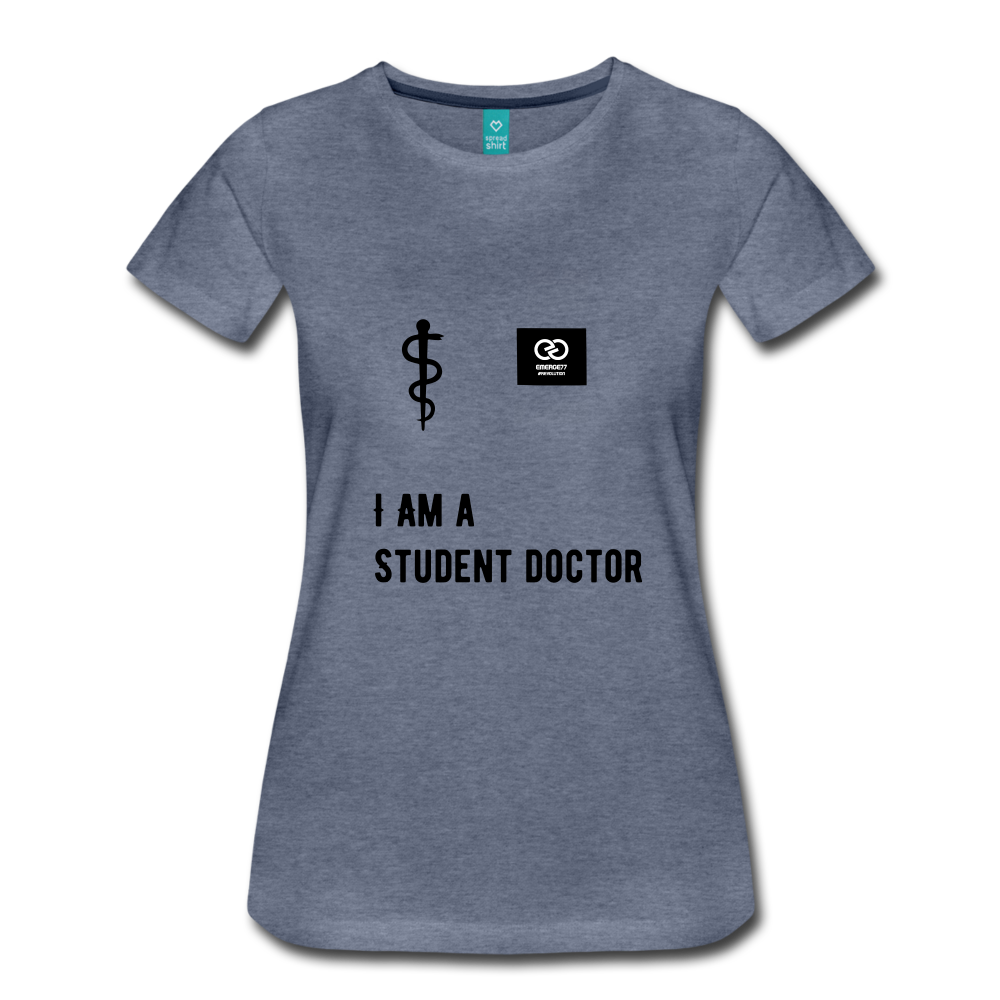 I Am A Student Doctor Women’s Premium T-Shirt - heather blue
