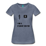 Load image into Gallery viewer, I Am A Student Doctor Women’s Premium T-Shirt - heather blue
