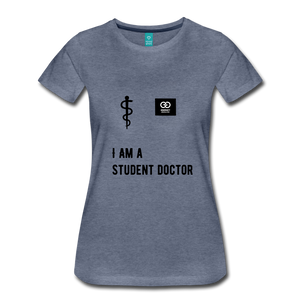 I Am A Student Doctor Women’s Premium T-Shirt - heather blue